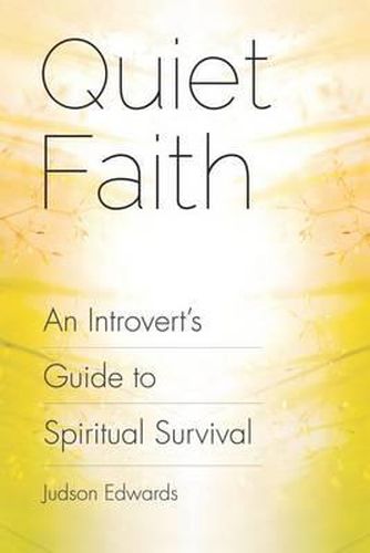 Cover image for Quiet Faith: An Introvert's Guide to Spiritual Survival