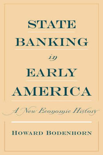 Cover image for State Banking in Early America: A New Economic History