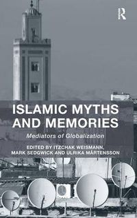 Cover image for Islamic Myths and Memories: Mediators of Globalization