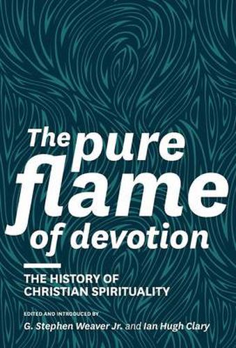 Cover image for The Pure Flame of Devotion: The History of Christian Spirituality (Hc)