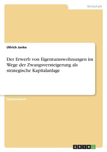 Cover image for Der Erwerb Von Eigentumswohnungen Im Wege Der Zwangsversteigerung ALS Strategische Kapitalanlage