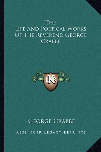 Cover image for The Life and Poetical Works of the Reverend George Crabbe