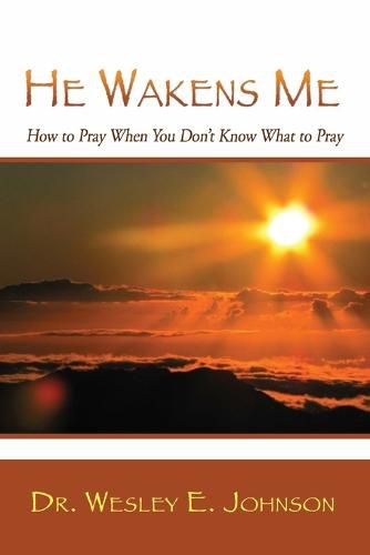 Cover image for He Wakens Me: How to Pray When You Don't Know What to Pray