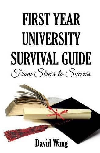 Cover image for First Year University Survival Guide: From Stress to Success