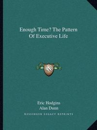 Cover image for Enough Time? the Pattern of Executive Life