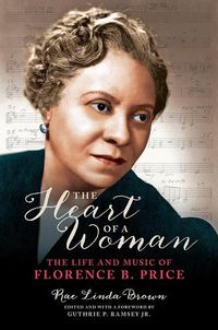 Cover image for The Heart of a Woman: The Life and Music of Florence B. Price