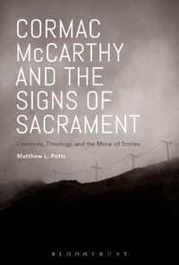 Cover image for Cormac McCarthy and the Signs of Sacrament: Literature, Theology, and the Moral of Stories