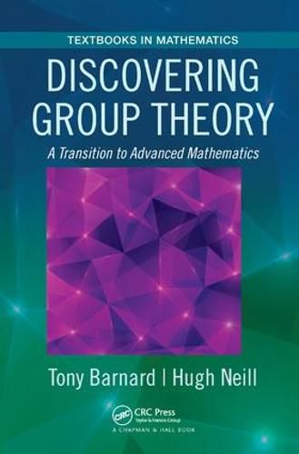 Cover image for Discovering Group Theory: A Transition to Advanced Mathematics