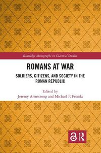 Cover image for Romans at War: Soldiers, Citizens, and Society in the Roman Republic