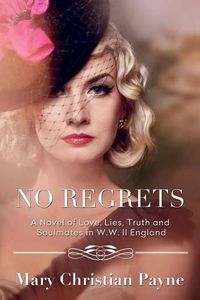 Cover image for No Regrets: A Novel of Love and Lies in World War II England