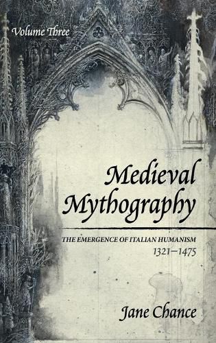 Cover image for Medieval Mythography, Volume Three: The Emergence of Italian Humanism, 1321-1475
