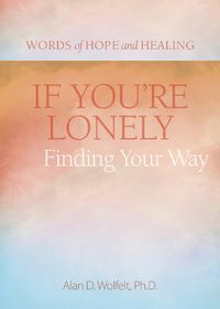 Cover image for If You're Lonely: Finding Your Way