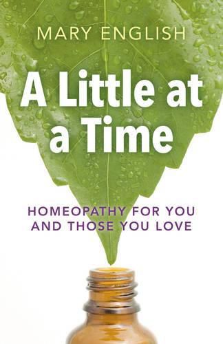 Little at a Time, A - Homeopathy for You and Those You Love