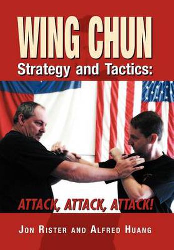 Cover image for Wing Chun Strategy and Tactics: Attack, Attack, Attack