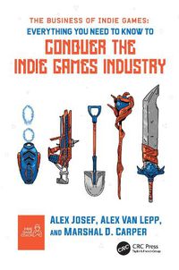 Cover image for The Business of Indie Games: Everything You Need to Know to Conquer the Indie Games Industry