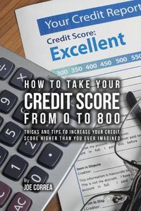 Cover image for How to take your credit score from 0 to 800: Tricks and tips to increase your credit score higher than you ever imagined