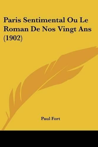 Cover image for Paris Sentimental Ou Le Roman de Nos Vingt ANS (1902)