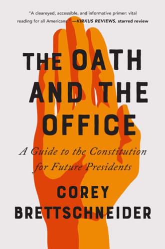 Cover image for The Oath and the Office: A Guide to the Constitution for Future Presidents