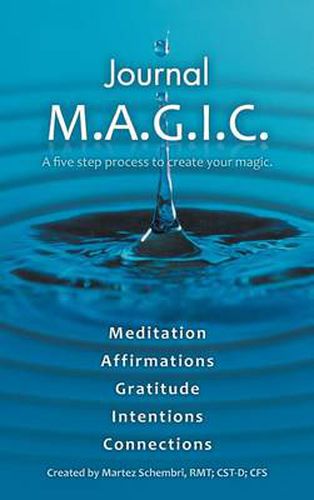 Cover image for Journal M.A.G.I.C.: A Five Step Process to Create Your Magic.