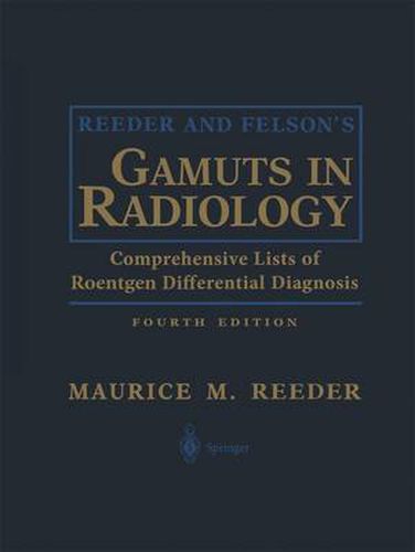 Reeder and Felson's Gamuts in Radiology: Comprehensive Lists of Roentgen Differential Diagnosis