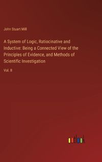 Cover image for A System of Logic, Ratiocinative and Inductive