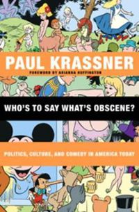Cover image for Who's to Say What's Obscene?: Politics, Culture, and Comedy in America Today