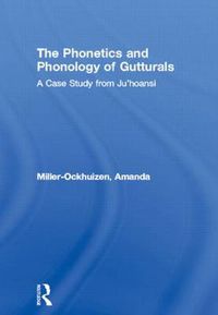 Cover image for The Phonetics and Phonology of Gutturals: A Case Study from Ju|'hoansi