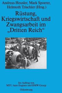 Cover image for Rustung, Kriegswirtschaft und Zwangsarbeit im Dritten Reich