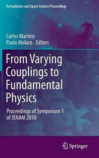 Cover image for From Varying Couplings to Fundamental Physics: Proceedings of Symposium 1 of JENAM 2010