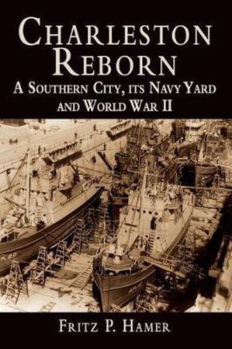 Cover image for Charleston Reborn: A Southern City, Its Navy Yard and World War II