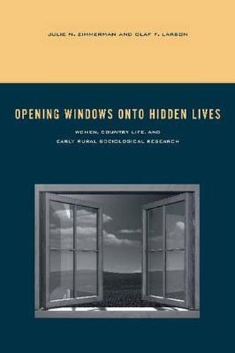 Opening Windows onto Hidden Lives: Women, Country Life, and Early Rural Sociological Research