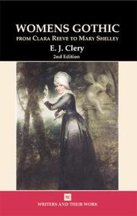 Cover image for Women's Gothic: From Clara Reeve to Mary Shelley