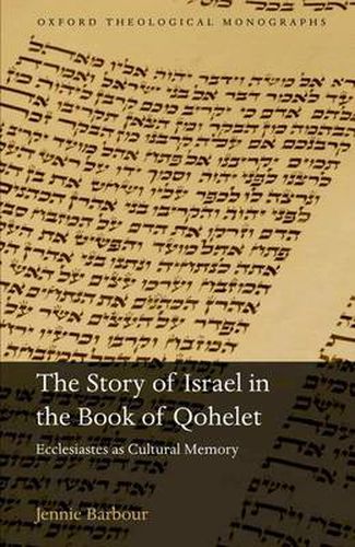 Cover image for The Story of Israel in the Book of Qohelet: Ecclesiastes as Cultural Memory