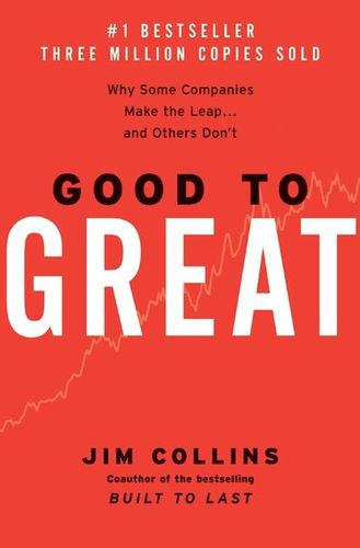 Good to Great: Why Some Companies Make the Leap...and Others Don't