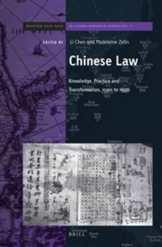 Chinese Law: Knowledge, Practice, and Transformation, 1530s to 1950s