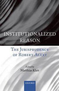 Cover image for Institutionalized Reason: The Jurisprudence of Robert Alexy