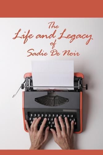 Cover image for The Life and Legacy of Sadie De Noir