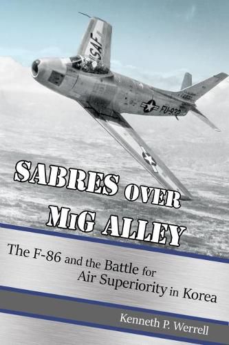 Cover image for Sabres over MiG Alley: The F-86 and the Battle for Air Superiority in Korea