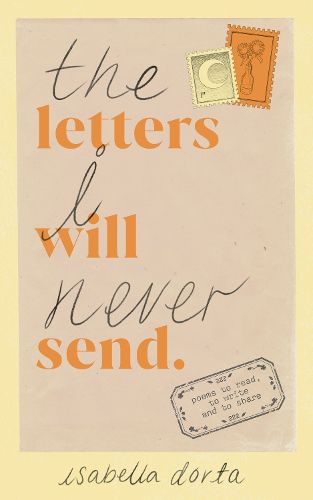 Cover image for The Letters I Will Never Send: embrace honesty and heal beautifully