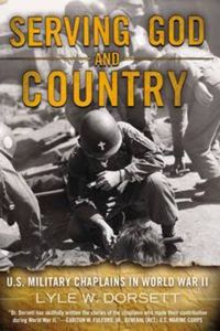 Cover image for Serving God and Country: United States Military Chaplains in World War II