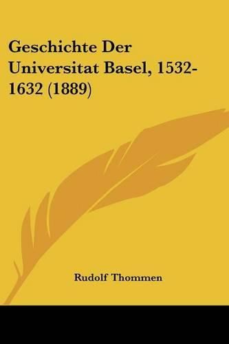 Cover image for Geschichte Der Universitat Basel, 1532-1632 (1889)