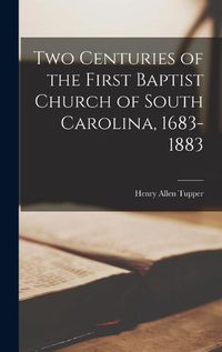 Cover image for Two Centuries of the First Baptist Church of South Carolina, 1683-1883