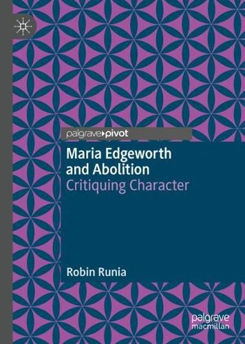 Cover image for Maria Edgeworth and Abolition: Critiquing Character