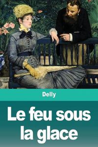 Cover image for Le feu sous la glace