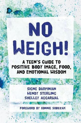 Cover image for No Weigh!: A Teen's Guide to Positive Body Image, Food, and Emotional Wisdom