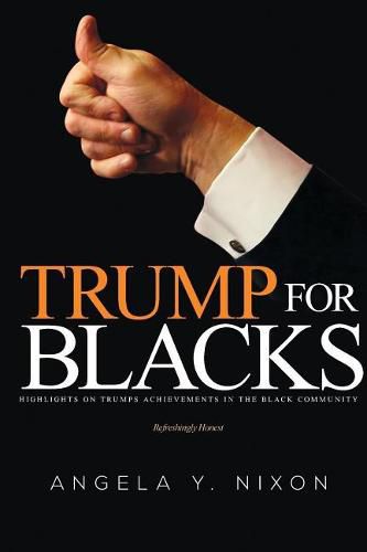 Cover image for Trump for Blacks: Highlights on Trumps Achievements in the Black Community