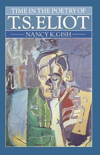 Cover image for Time in the Poetry of T. S. Eliot: A Study in Structure and Theme