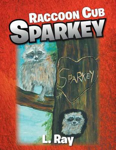 Cover image for Raccoon Cub Sparkey: A Fable - SPARKEY'S DAY