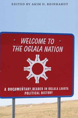 Cover image for Welcome to the Oglala Nation: A Documentary Reader in Oglala Lakota Political History