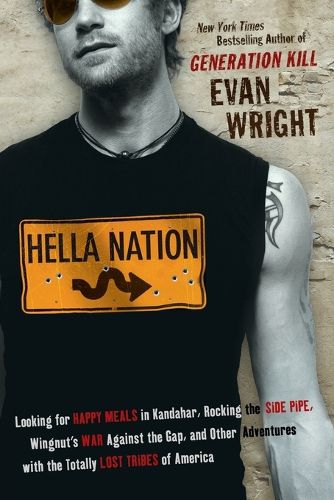 Cover image for Hella Nation: Looking for Happy Meals in Kandahar, Rocking the Side Pipe,Wingnut's War Against the Gap, and Other Adventures with the Totally Lost Tribes of America